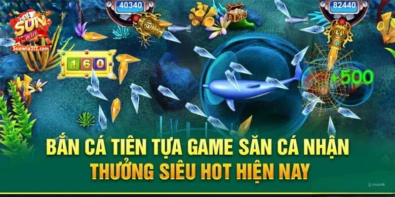 Khám phá siêu phẩm bắn cá tiên tại cổng game sunwin