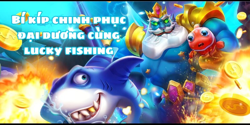 Chinh phục game bắn cá vui vẻ bằng các thủ thuật hay