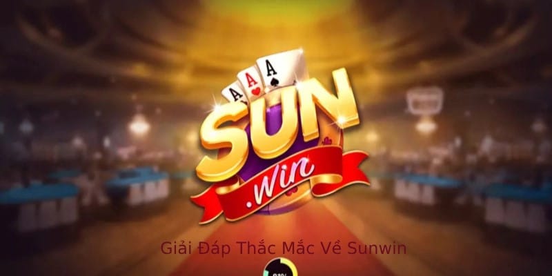 Giải đáp thắc mắc về Sunwin